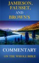 Jamieson, Fausset, and Brown Commentary on the Whole Bible (Unabridged) - Robert Jamieson, A.R. Fausset, David Brown