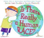 Is There Really a Human Race? - Jamie Lee Curtis, Laura Cornell