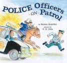 Police Officers on Patrol - Kersten Hamilton, R.W. Alley