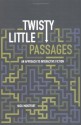 Twisty Little Passages: An Approach to Interactive Fiction - Nick Montfort