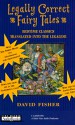 Legally Correct Fairy Tales: Bedtime Classics Translated Into the Legalese - David Fisher