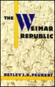 The Weimar Republic: The Crisis of Classical Modernity - Detlev J.K. Peukert