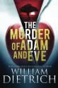 The Murder of Adam and Eve - William Dietrich