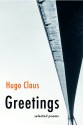 Greetings: Selected Poems - Hugo Claus, John Irons