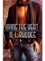 Bring The Heat - M.L. Rhodes