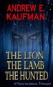 The Lion, the Lamb, the Hunted: A Psychological Thriller - Andrew E. Kaufman