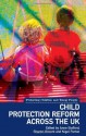 Child Protection Reform Across the United Kingdom: (Protecting Children and Young People Series) - Anne Stafford, Sharon Vincent, Nigel Parton