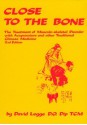 Close to the Bone: The Treatment of Musculo-skeletal Disorder with Acupuncture and other Traditional Chinese Medicine - David Legge