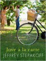 Love a la Carte (prequel to "the orchard") - Jeffrey Stepakoff