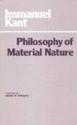 The Philosophy of Material Nature - Immanuel Kant, James W. Ellington