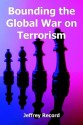 Bounding the Global War on Terrorism - Jeffrey Record