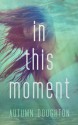 In This Moment - Autumn Doughton