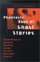 Phantastic Book of Ghost Stories - Mark Twain, Daniel Defoe, Wilkie Collins, E. Nesbit, M.R. James, Saki, Ralph Adams Cram, Ambrose Bierce, Joseph Sheridan Le Fanu, William Hope Hodgson, Robert Aickman, Ramsey Campbell, E.F. Benson, A.M. Burrage, Algernon Blackwood, Karl Edward Wagner, John Metcalfe, Richa