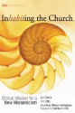 Inhabiting the Church: Biblical Wisdom for a New Monasticism - Jon R. Stock, Jonathan Wilson-Hartgrove, Tim Otto