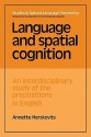 Language and Spatial Cognition: An Interdisciplinary Study of the Prepositions in English - Annette Herskovits, Steven Bird, Branimir Boguraev, Don Hindle