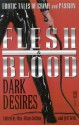 Flesh and Blood, Dark Desires : Erotic Tales of Crime and Passion (Flesh & Blood, Vol. 2) - Max Allan Collins, Jeff Gelb, John Lutz, Bill Pronzini, Wendi Lee, Richard S. Meyers, Matthew V. Clemens, Paul Bishop, Marthayn Pelegrimas, Alan Ormsby, Mickey Spillane, O'Neil de Noux, Stephen Mertz, Jon L. Breen, Martin Meyers, Catherine Dain, Bill Crider, Jeremiah Heal