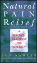 Natural Pain Relief: A Practical Handbook For Self Help - Jan Sadler