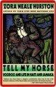 Tell My Horse: Voodoo and Life in Haiti and Jamaica - Zora Neale Hurston