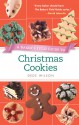 Baker's Field Guide to Christmas Cookies - Dede Wilson