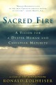 Sacred Fire: A Vision for a Deeper Human and Christian Maturity - Ronald Rolheiser