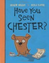 Have You Seen Chester? - Andrew Murray, Nicola Slater