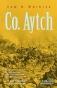 Co. Aytch: A Confederate Memoir of the Civil War (Library) - Samuel R. Watkins, Bottino, Pat (Narrator)