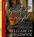 The Greatest Knight - Elizabeth Chadwick