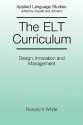 The ELT Curriculum: Design, Innovation and Management - Ronald V. White