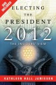 Electing the President, 2012: The Insiders' View - Kathleen Hall Jamieson