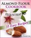 Almond Flour Cookbook: Tasty Gluten Free Recipes Book for Breakfast, Lunch & Dinner. Easy Paleo Almond Flour Recipe Ideas (Paleo Recipes: Paleo Recipes ... Lunch, Dinner & Desserts Recipe Book) - Jane Burton