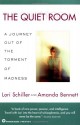 The Quiet Room: A Journey Out of the Torment of Madness - Lori Schiller, Amanda Bennett