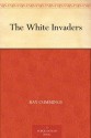 The White Invaders - Ray Cummings