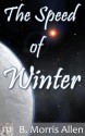 The Speed of Winter - B. Morris Allen