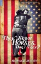 They Shoot Horses, Don’t They? (Serpent's Tail Classics) - Horace McCoy