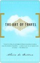 The Art of Travel - Alain de Botton