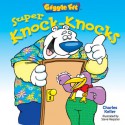 Giggle Fit: Super Knock-Knocks - Charles Keller, Steve Harpster