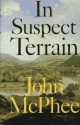 In Suspect Terrain - John McPhee