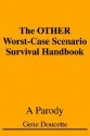 The Other Worst-Case Scenario Survival Handbook: A Parody - Gene Doucette