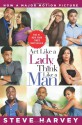 Act Like a Lady, Think Like a Man: What Men Really Think About Love, Relationships, Intimacy, and Commitment - Steve Harvey