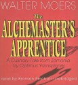 The Alchemaster's Apprentice: A Culinary Tale from Zamonia by Optimus Yarnspinner (Zamonia, #5) - Walter Moers, Bronson Pinchot