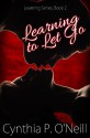 Learning to Let Go - Cynthia P. O'Neill