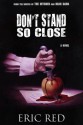 Don't Stand so Close - Eric Red