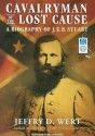 Cavalryman of the Lost Cause: A Biography of J. E. B. Stuart - Jeffry D. Wert, Michael Prichard