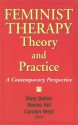 Feminist Therapy Theory and Practice: A Contemporary Perspective - Mary Ballou, Marcia Hill, Carolyn West