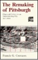 The Remaking of Pittsburgh: Class and Culture in an Industrializing City, 1877-1919 - Francis G. Couvares