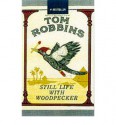 Still Life with Woodpecker - Tom Robbins