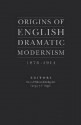 Origins of English Dramatic Modernism, 1870-1914 - Daniel Meyer-Dinkgrafe, Gregory F. Tague