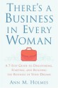 There's a Business in Every Woman: A 7-Step Guide to Discovering, Starting, and Building the Business of Your Dreams - Ann Holmes