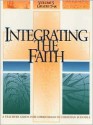 Integrating the Faith: A Teachers Guide for Curriculum in Christian Schools - Carolyn S. Bergt, Ross Stueber, Rodney L. Rathmann