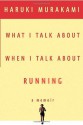 What I Talk About When I Talk About Running - Haruki Murakami, Philip Gabriel